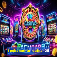 fechamento quina 25 garante quadra com